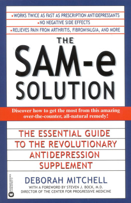 Deborah Mitchell The SAM-e Solution: The Essential Guide to the Revolutionary Antidepression Supplement