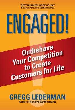 Gregg Lederman Engaged!: Outbehave Your Competition to Create Customers for Life