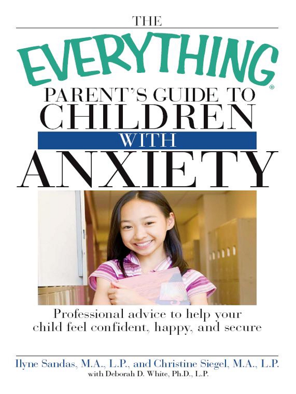 THE EVERYTHING PARENTS GUIDE TO CHILDREN WITH ANXIETY Dear Reader Although - photo 1