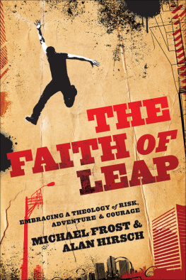 Michael Frost The Faith of Leap: Embracing a Theology of Risk, Adventure & Courage