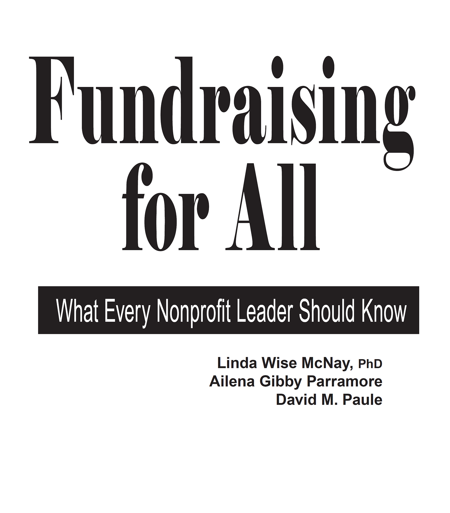 Fundraising for All What Every Nonprofit Leader Should Know No part of this - photo 2