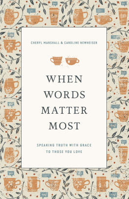 Cheryl Marshall - When Words Matter Most: Speaking Truth with Grace to Those You Love
