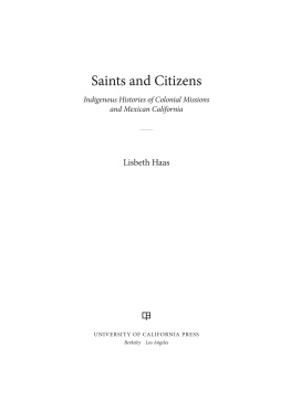 Lisbeth Haas Saints and Citizens: Indigenous Histories of Colonial Missions and Mexican California