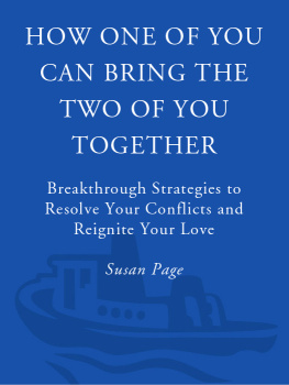 Susan Page - How One of You Can Bring the Two of You Together: Breakthrough Strategies to Resolve Your Conflicts and Reignite Your Love