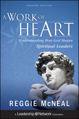 Reggie McNeal - A Work of Heart: Understanding How God Shapes Spiritual Leaders