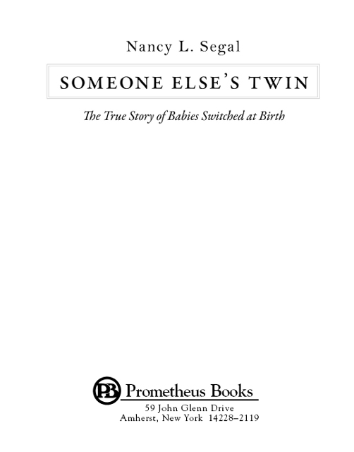 Published 2011 by Prometheus Books Someone Elses Twin The True Story of - photo 3