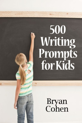 Bryan Cohen - 500 Writing Prompts for Kids: First Grade Through Fifth Grade