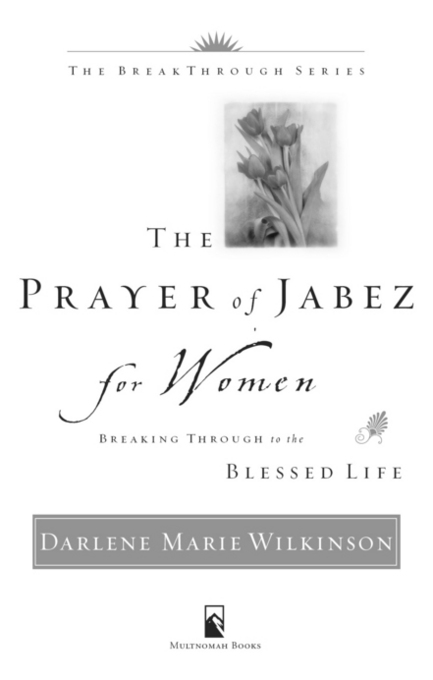 THE PRAYER OF JABEZ FOR WOMEN published by Multnomah Books A division of - photo 2