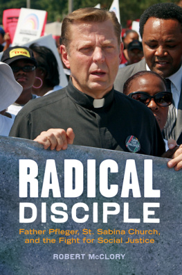 Robert McClory - Radical Disciple: Father Pfleger, St. Sabina Church, and the Fight for Social Justice