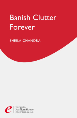 Sheila Chandra Banish Clutter Forever: How the Toothbrush Principle Will Change Your Life