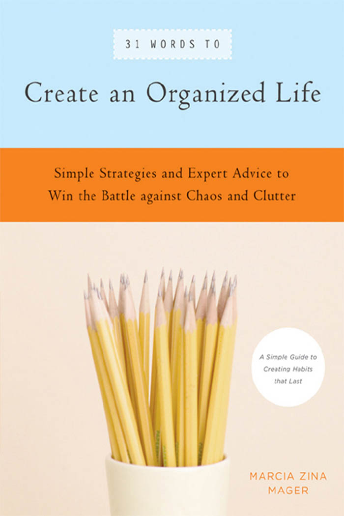 31 Words to Create an Organized Life Simple Strategies and Expert Advice to Win - photo 1