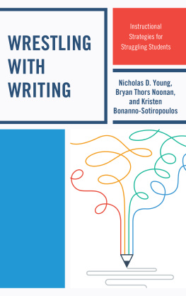 Nicholas D. Young Wrestling with Writing: Instructional Strategies for Struggling Students