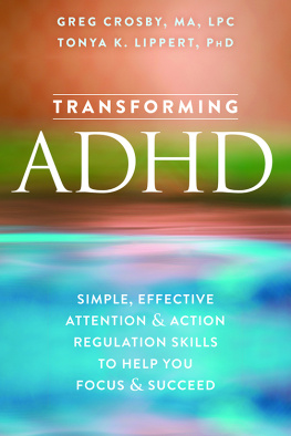 Greg Crosby - Transforming ADHD: Simple, Effective Attention and Action Regulation Skills to Help You Focus and Succeed