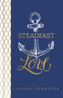 Lauren Chandler Steadfast Love: The Response of God to the Cries of Our Heart