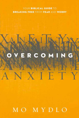Mo Mydlo - Overcoming Anxiety: Your Biblical Guide to Breaking Free from Fear and Worry