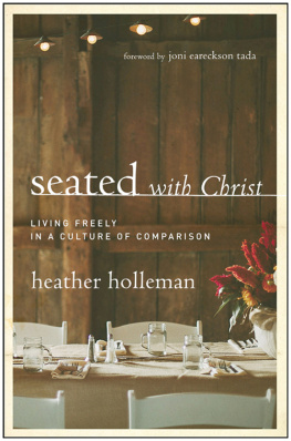 Heather Holleman - Seated with Christ: Living Freely in a Culture of Comparison