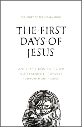 Andreas J. K&ouml - The First Days of Jesus: The Story of the Incarnation