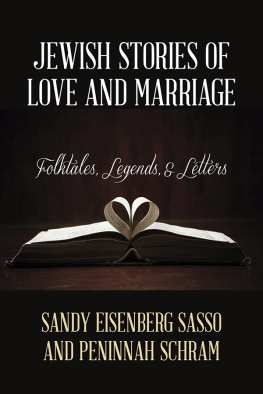 Sandy Eisenberg Sasso - Jewish Stories of Love and Marriage: Folktales, Legends, and Letters