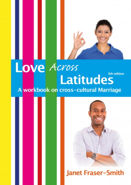 Janet Fraser-Smith Love Across Latitudes: A Workbook on Cross-cultural Marriage