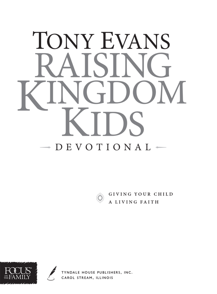 Raising Kingdom Kids Devotional Copyright 2014 Focus on the Family ISBN - photo 3