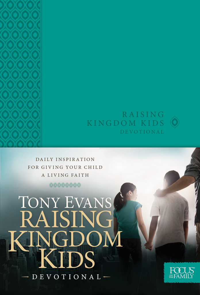 Raising Kingdom Kids Devotional Copyright 2014 Focus on the Family ISBN - photo 1