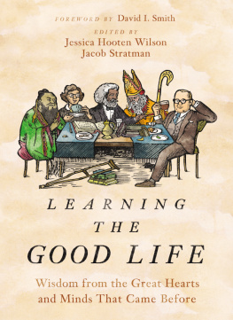 Jessica Hooten Wilson Learning the Good Life: Wisdom from the Great Hearts and Minds That Came Before