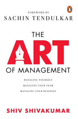 Shiv Shivakumar - The Art Of Management: Managing Yourself, Managing Your Team, Managing Your Business