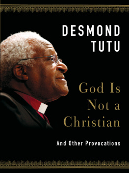 Desmond Tutu God Is Not a Christian: Speaking Truth in Times of Crisis