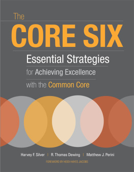 Harvey F. Silver - The Core Six: Essential Strategies for Achieving Excellence with the Common Core