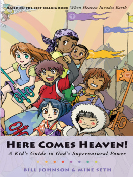 Bill Johnson Here Comes Heaven!: A Kids Guide to Gods Supernatural Power