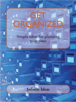 Infinite Ideas - Get Organized: Simple Ideas for Planning Your Time