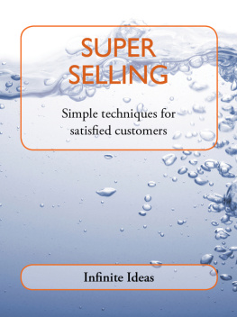 Infinite Ideas Super Selling: Simple Techniques for Satisfied Customers