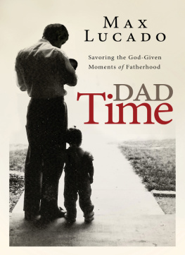 Max Lucado - Dad Time: Savoring the God-Given Moments of Fatherhood