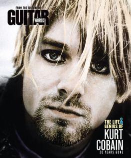 Editors of Guitar World - Guitar World The Life & Genius of Kurt Cobain