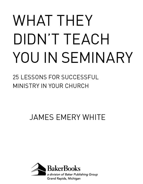 2011 by James Emery White Published by Baker Books a division of Baker - photo 2