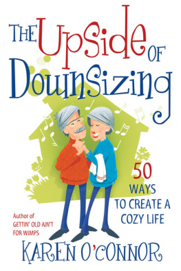 Karen OConnor The Upside of Downsizing: 50 Ways to Create a Cozy Life