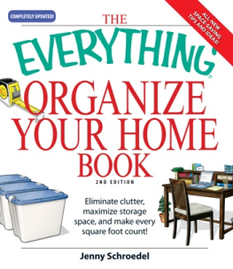 Jenny Schroedel The Everything Organize Your Home Book: Eliminate clutter, set up your home office, and utilize space in your home