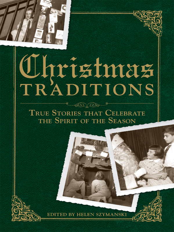 Christmas TRADITIONS Christmas TRADITIONS TRUE STORIES THAT CELEBRATE THE - photo 1