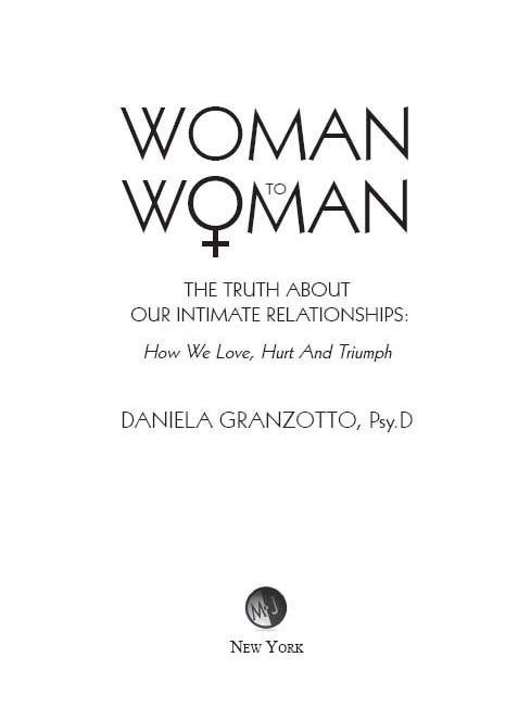 WOMAN TO WOMAN THE TRUTH ABOUT OUR INTIMATE RELATIONSHIPS How We Love Hurt - photo 1