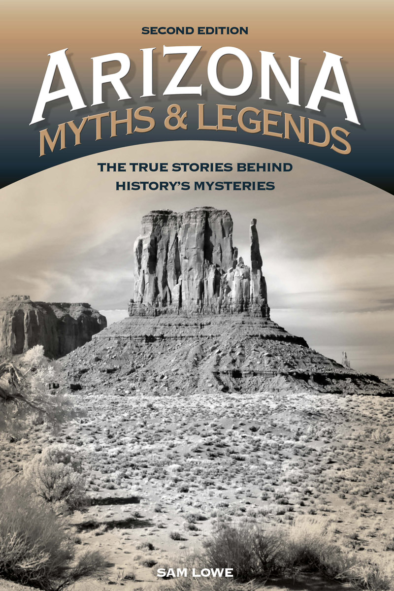 ARIZONA MYTHS LEGENDS A TWODOT BOOK An imprint of Rowman Littlefield - photo 2