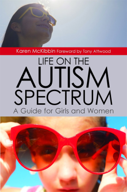 Karen McKibbin - Life on the Autism Spectrum--A Guide for Girls and Women