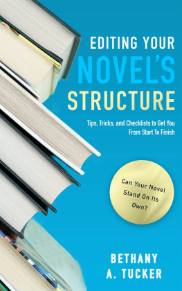 Bethany A. Tucker - Editing Your Novels Structure: Tips, Tricks, and Checklists to Get You From Start to Finish