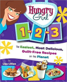 Lisa Lillien - Hungry Girl 1-2-3: The Easiest, Most Delicious, Guilt-Free Recipes on the Planet