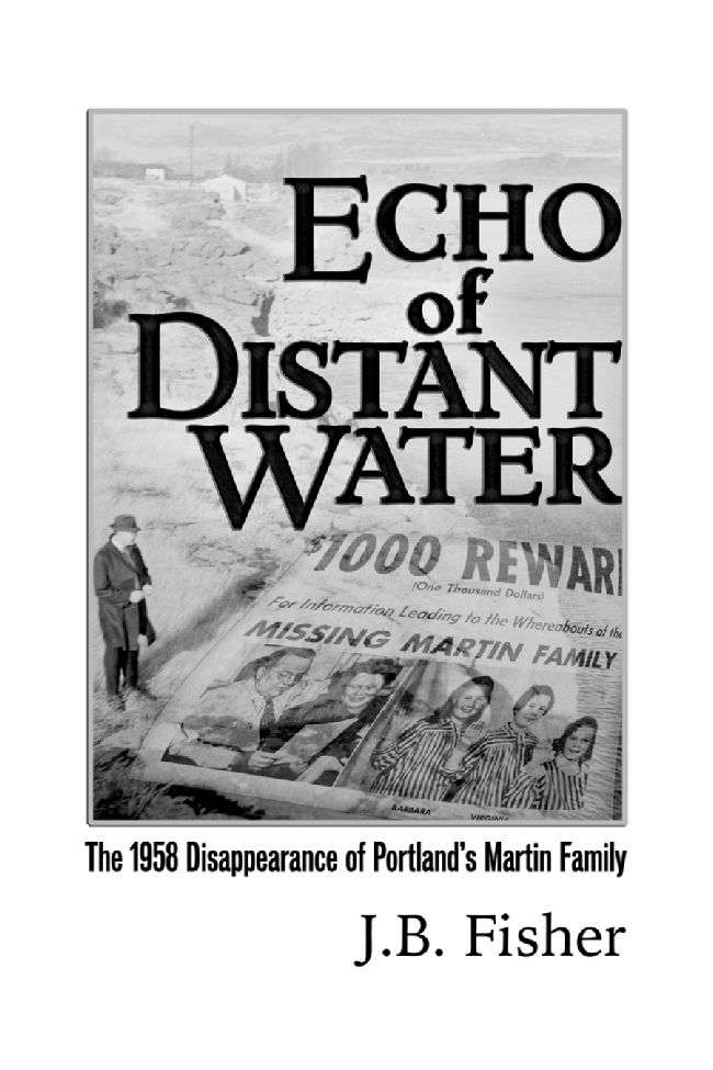 Echo of Distant Water The 1958 Disappearance of Portlands Martin Family - photo 3