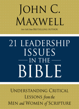 John C. Maxwell 21 Leadership Issues in the Bible: Life-Changing Lessons from Leaders in Scripture