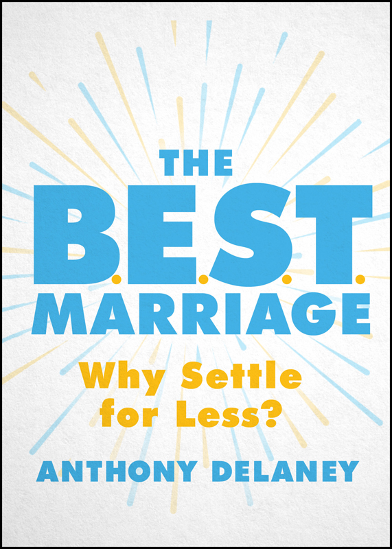 Praise for The BEST Marriage Marriages are either getting better or - photo 1