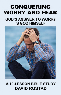 David Rustad - Conquering Worry and Fear: Gods Answer to Worry Is God Himself