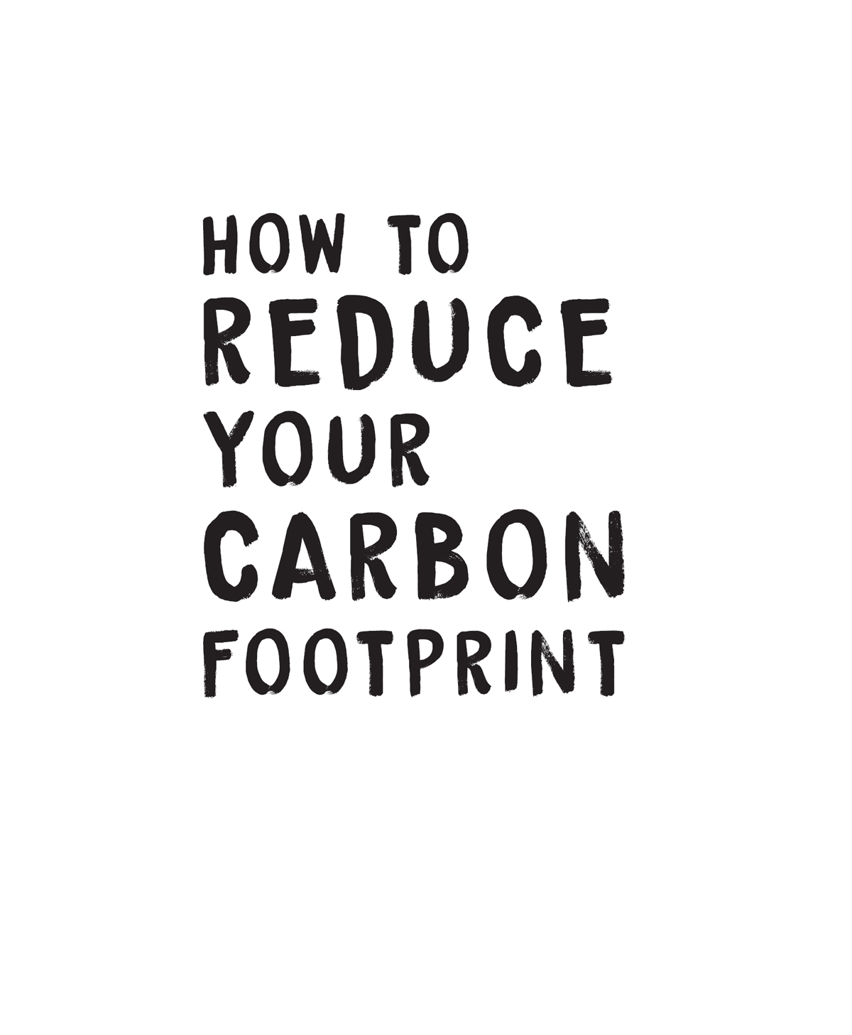 How To Reduce Your Carbon Footprint Ellen Tout First published in the UK and - photo 2