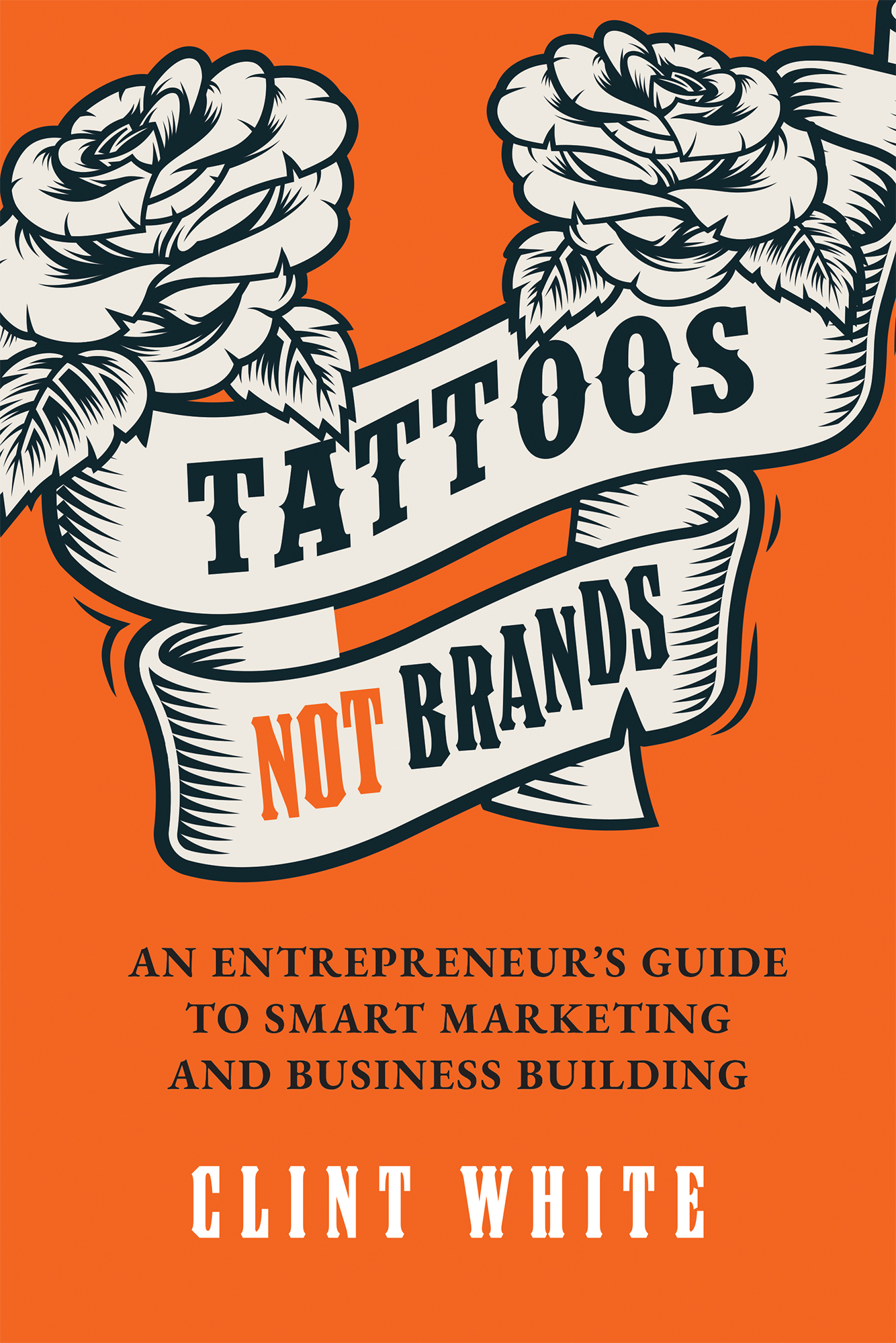Praise for Tattoos Not Brands A must-read for anyone who is looking to grow - photo 1