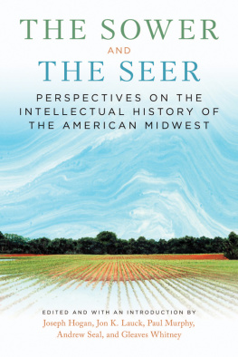 Joseph Hogan - The Sower and the Seer: Perspectives on the Intellectual History of the American Midwest